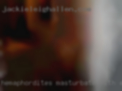 Hemaphordites masturbate with enormous dicks.