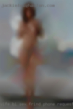 Vife bi sex frind phone request straight lady.